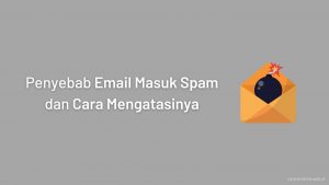 Banner penyebab email masuk spam dan cara mengatasinya